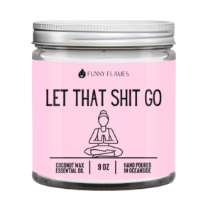 Let That Shit Go Candle